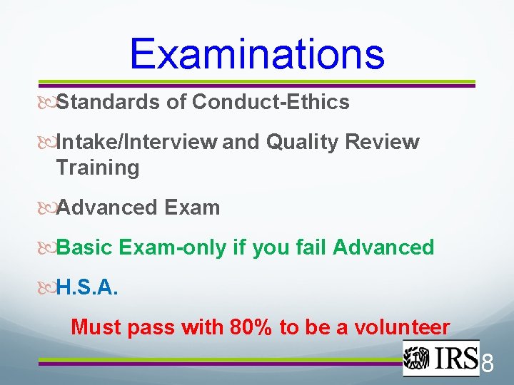 Examinations Standards of Conduct-Ethics Intake/Interview and Quality Review Training Advanced Exam Basic Exam-only if