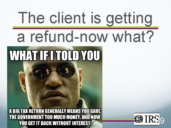 The client is getting a refund-now what? 89 
