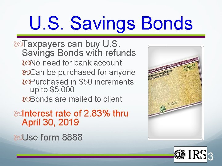 U. S. Savings Bonds Taxpayers can buy U. S. Savings Bonds with refunds No