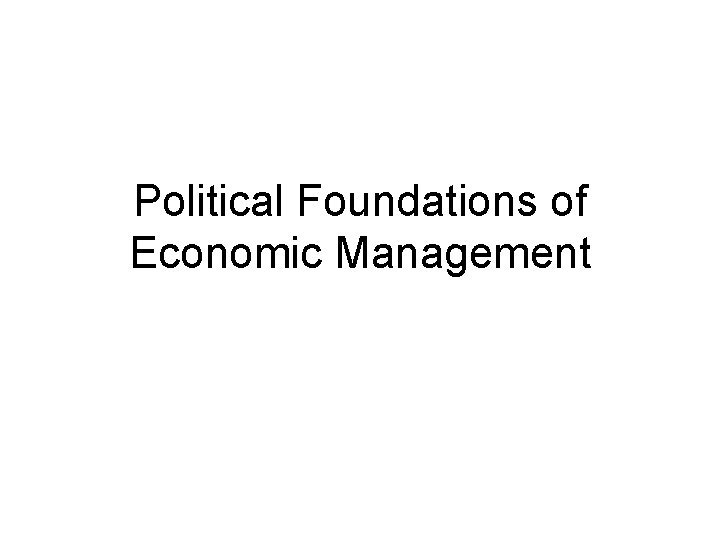 Political Foundations of Economic Management 