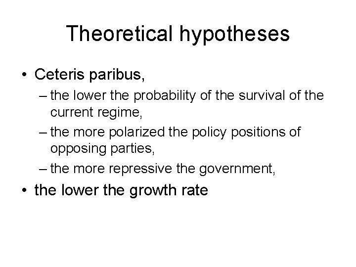 Theoretical hypotheses • Ceteris paribus, – the lower the probability of the survival of