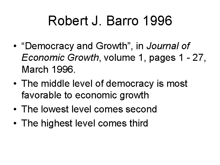 Robert J. Barro 1996 • “Democracy and Growth”, in Journal of Economic Growth, volume