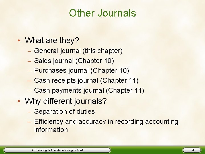 Other Journals • What are they? – – – General journal (this chapter) Sales