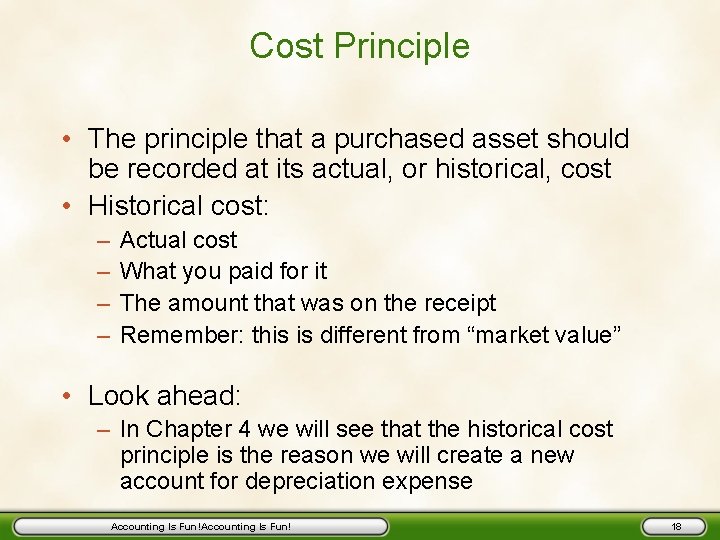 Cost Principle • The principle that a purchased asset should be recorded at its