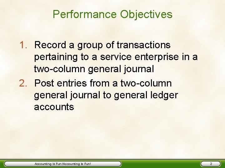 Performance Objectives 1. Record a group of transactions pertaining to a service enterprise in