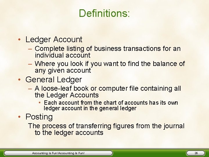 Definitions: • Ledger Account – Complete listing of business transactions for an individual account