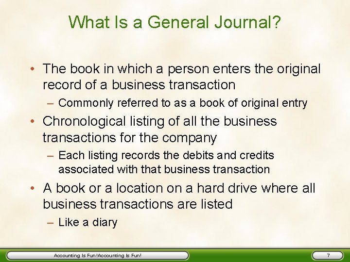 What Is a General Journal? • The book in which a person enters the