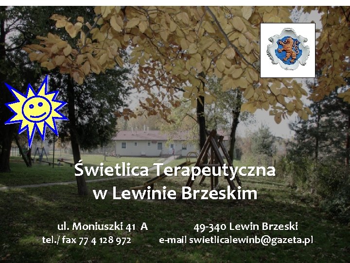 Świetlica Terapeutyczna w Lewinie Brzeskim ul. Moniuszki 41 A tel. / fax 77 4