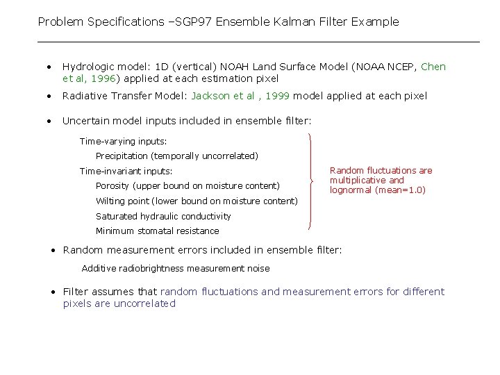 Problem Specifications –SGP 97 Ensemble Kalman Filter Example • Hydrologic model: 1 D (vertical)