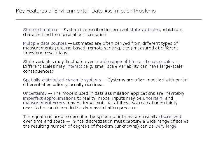 Key Features of Environmental Data Assimilation Problems State estimation -- System is described in