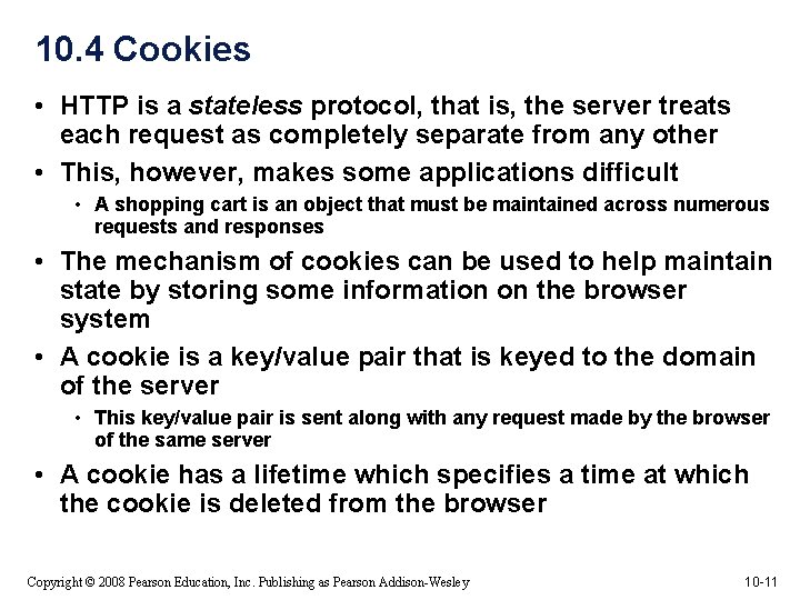 10. 4 Cookies • HTTP is a stateless protocol, that is, the server treats