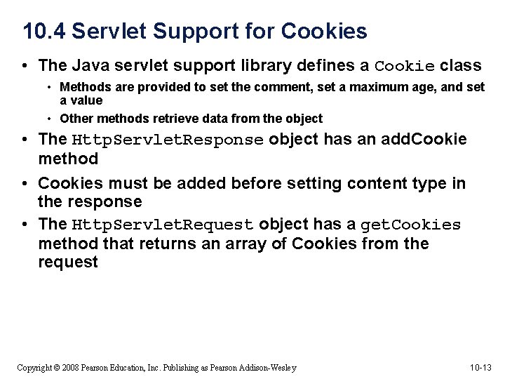 10. 4 Servlet Support for Cookies • The Java servlet support library defines a