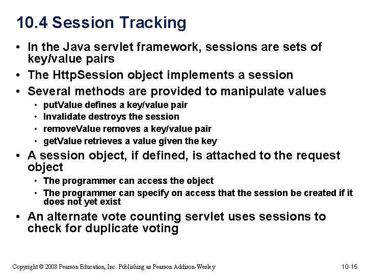 10. 4 Session Tracking • In the Java servlet framework, sessions are sets of