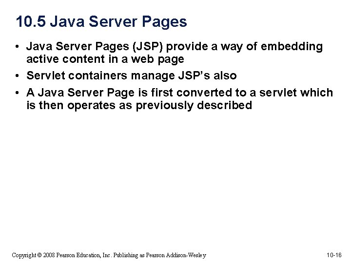 10. 5 Java Server Pages • Java Server Pages (JSP) provide a way of