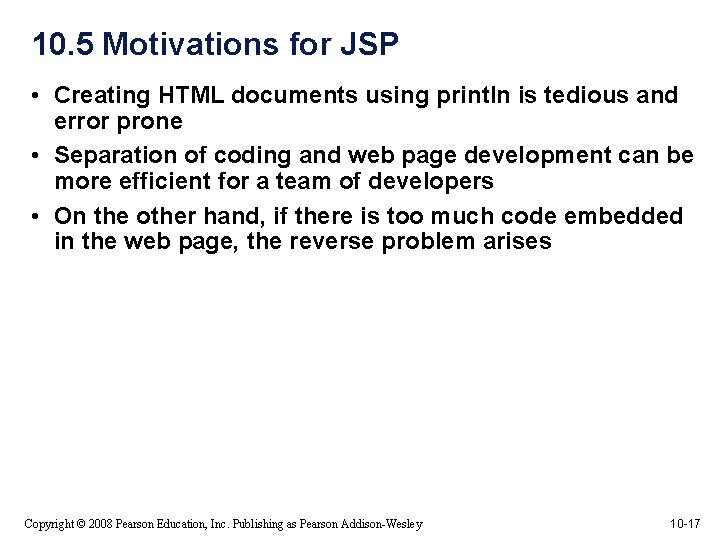 10. 5 Motivations for JSP • Creating HTML documents using println is tedious and
