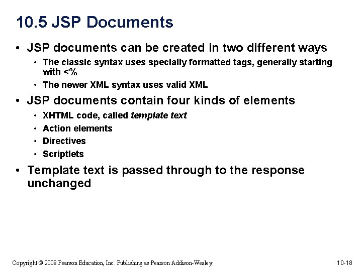 10. 5 JSP Documents • JSP documents can be created in two different ways