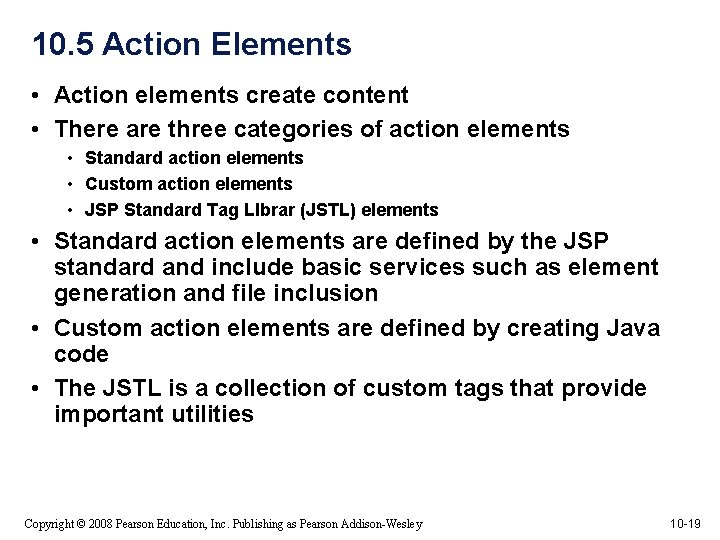 10. 5 Action Elements • Action elements create content • There are three categories