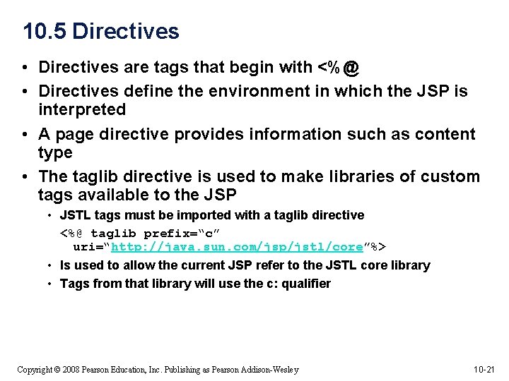 10. 5 Directives • Directives are tags that begin with <%@ • Directives define