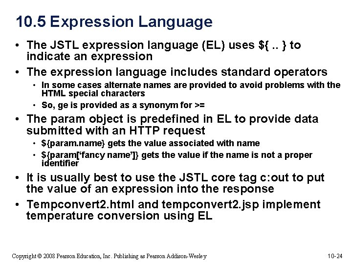 10. 5 Expression Language • The JSTL expression language (EL) uses ${. . }