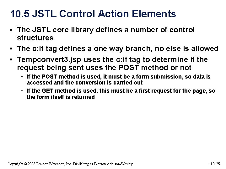 10. 5 JSTL Control Action Elements • The JSTL core library defines a number