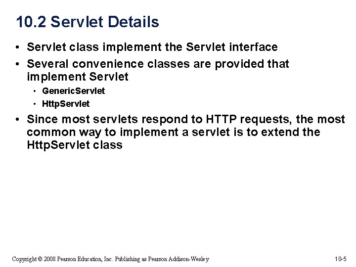 10. 2 Servlet Details • Servlet class implement the Servlet interface • Several convenience