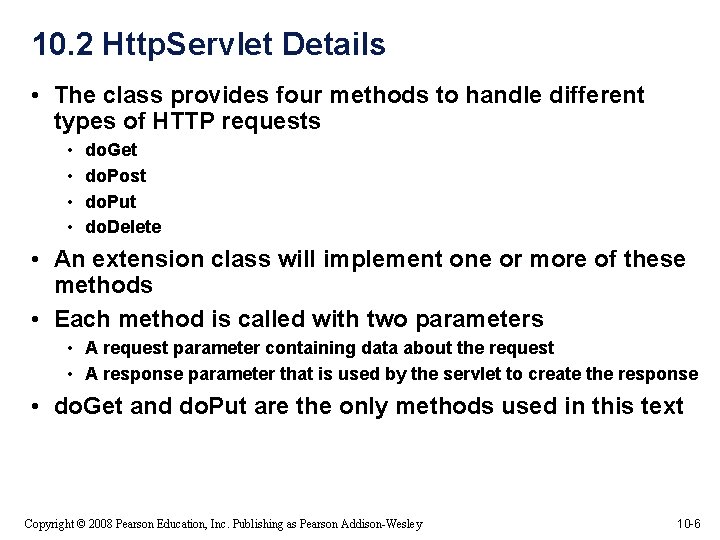 10. 2 Http. Servlet Details • The class provides four methods to handle different