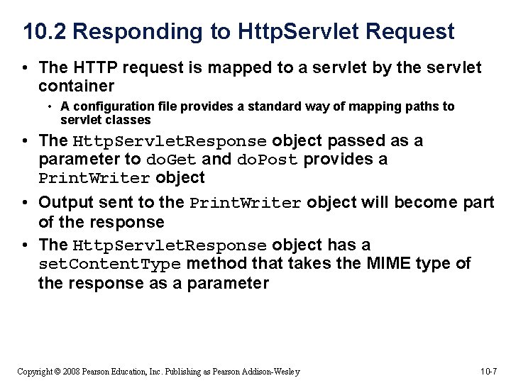 10. 2 Responding to Http. Servlet Request • The HTTP request is mapped to