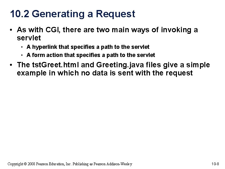 10. 2 Generating a Request • As with CGI, there are two main ways