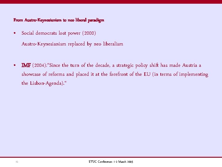 From Austro-Keynesianism to neo liberal paradigm • Social democrats lost power (2000) Austro-Keynesianism replaced