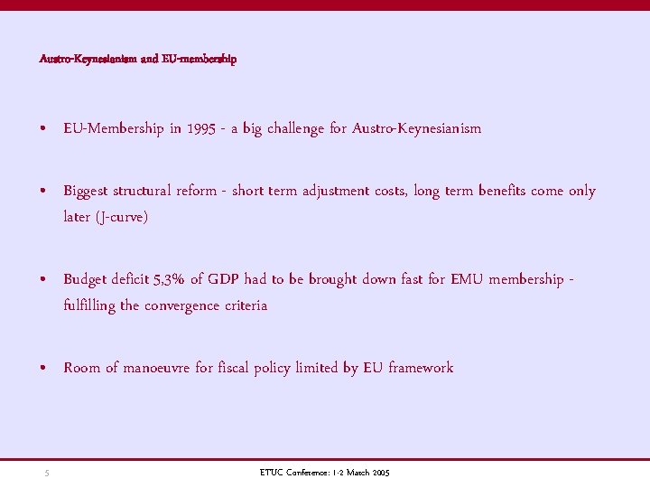 Austro-Keynesianism and EU-membership • EU-Membership in 1995 - a big challenge for Austro-Keynesianism •