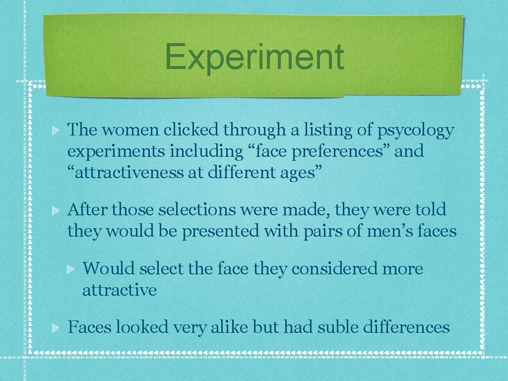 Experiment The women clicked through a listing of psycology experiments including “face preferences” and