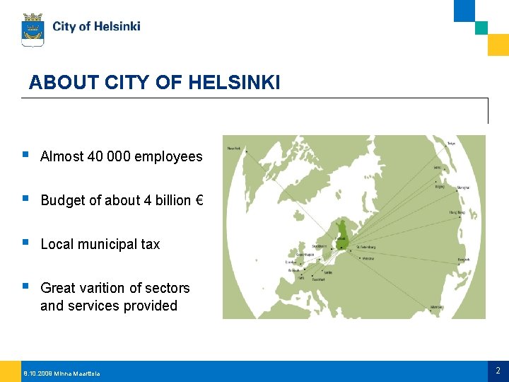 ABOUT CITY OF HELSINKI § Almost 40 000 employees § Budget of about 4