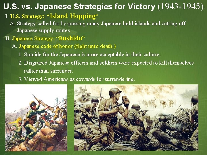 U. S. vs. Japanese Strategies for Victory (1943 -1945) I. U. S. Strategy: “Island