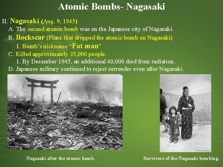 Atomic Bombs- Nagasaki II. Nagasaki (Aug. 9, 1945) A. The second atomic bomb was