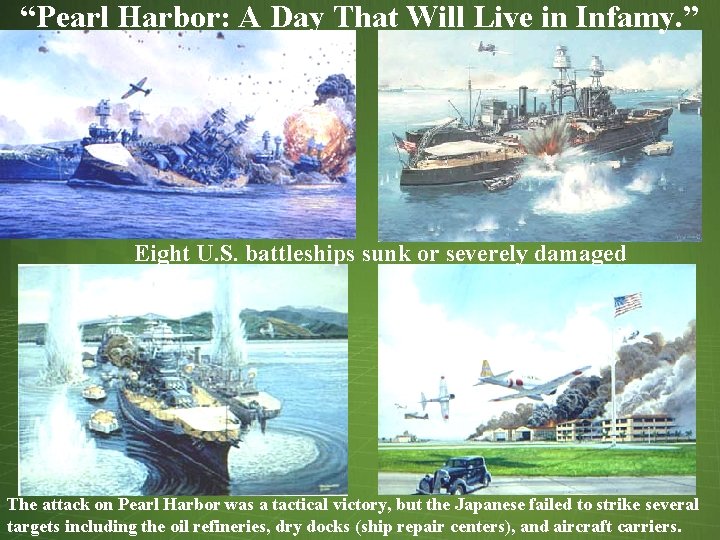 “Pearl Harbor: A Day That Will Live in Infamy. ” Eight U. S. battleships