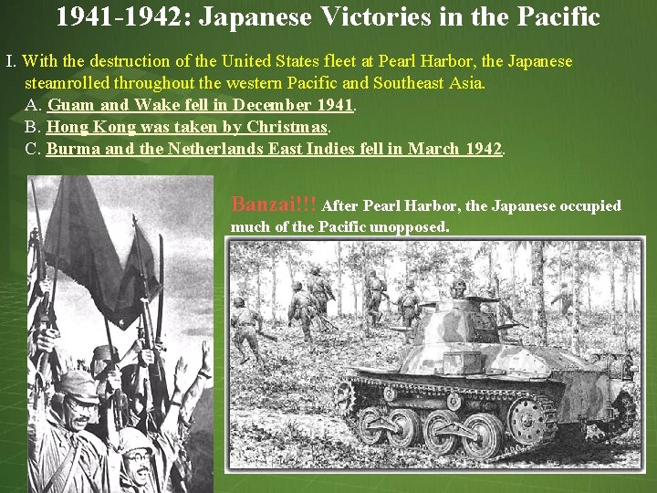 1941 -1942: Japanese Victories in the Pacific I. With the destruction of the United