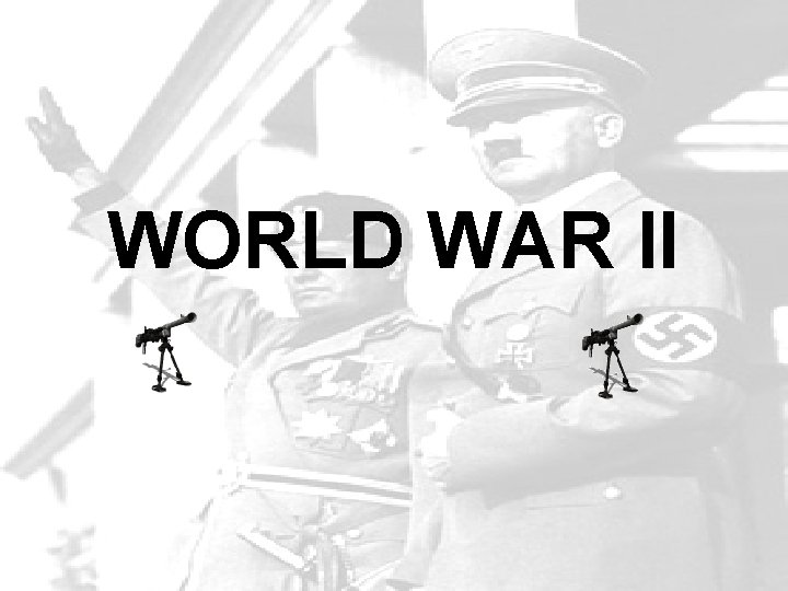 WORLD WAR II 