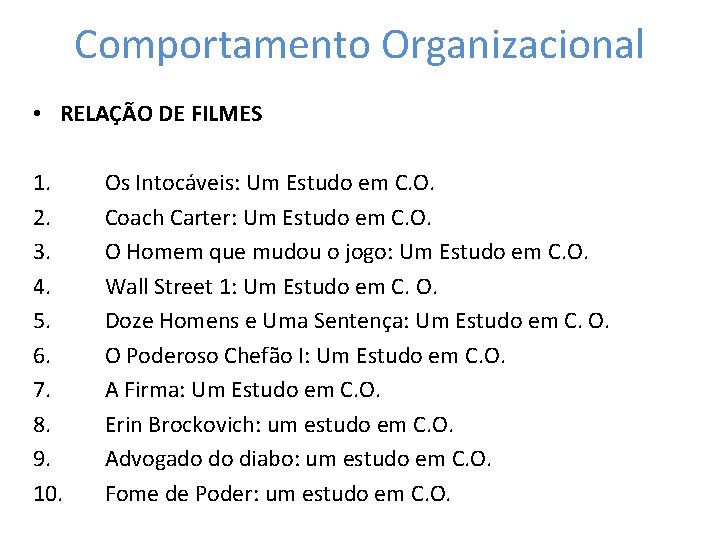 Comportamento Organizacional • RELAÇÃO DE FILMES 1. 2. 3. 4. 5. 6. 7. 8.