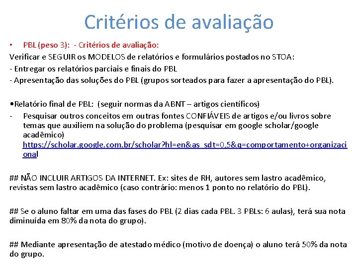 Critérios de avaliação • PBL (peso 3): - Critérios de avaliação: Verificar e SEGUIR