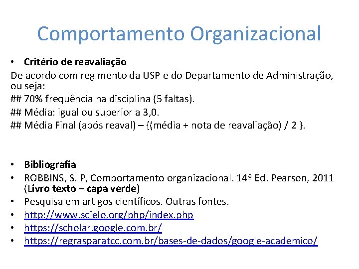 Comportamento Organizacional • Critério de reavaliação De acordo com regimento da USP e do