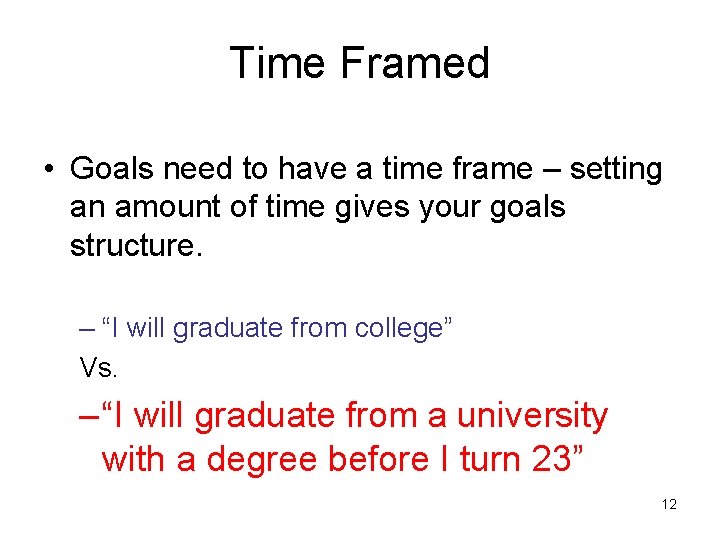 Time Framed • Goals need to have a time frame – setting an amount