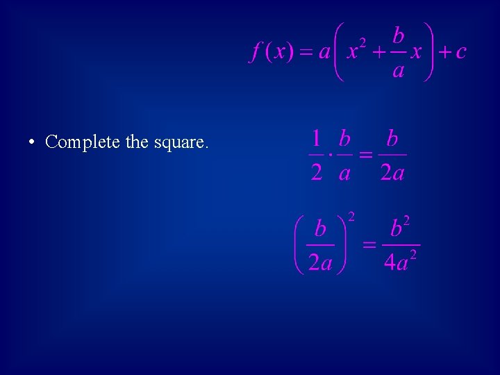  • Complete the square. 