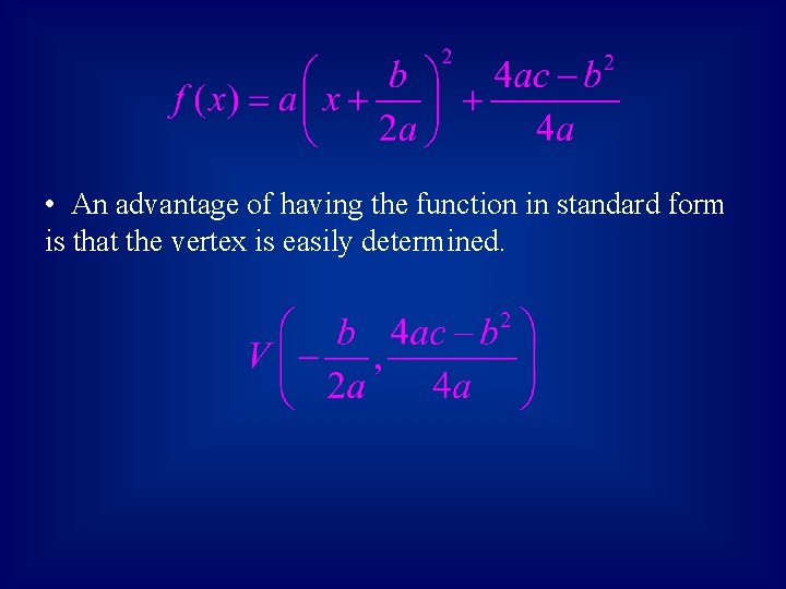 • An advantage of having the function in standard form is that the