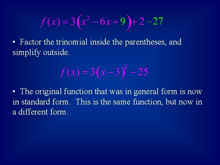  • Factor the trinomial inside the parentheses, and simplify outside. • The original