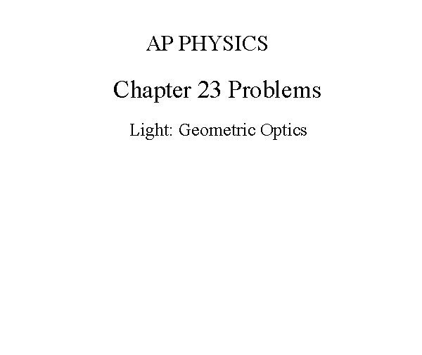 AP PHYSICS Chapter 23 Problems Light: Geometric Optics 