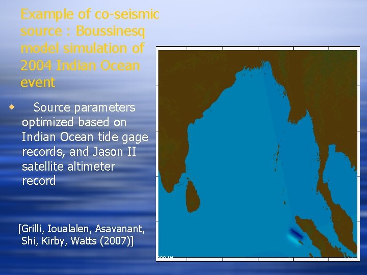Example of co-seismic source : Boussinesq model simulation of 2004 Indian Ocean event w