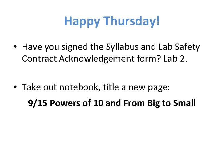 Happy Thursday! • Have you signed the Syllabus and Lab Safety Contract Acknowledgement form?