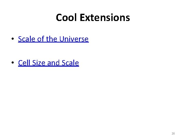 Cool Extensions • Scale of the Universe • Cell Size and Scale 28 
