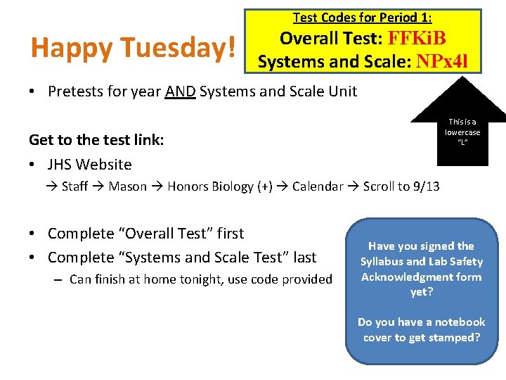 Test Codes for Period 1: Happy Tuesday! Overall Test: FFKi. B Systems and Scale: