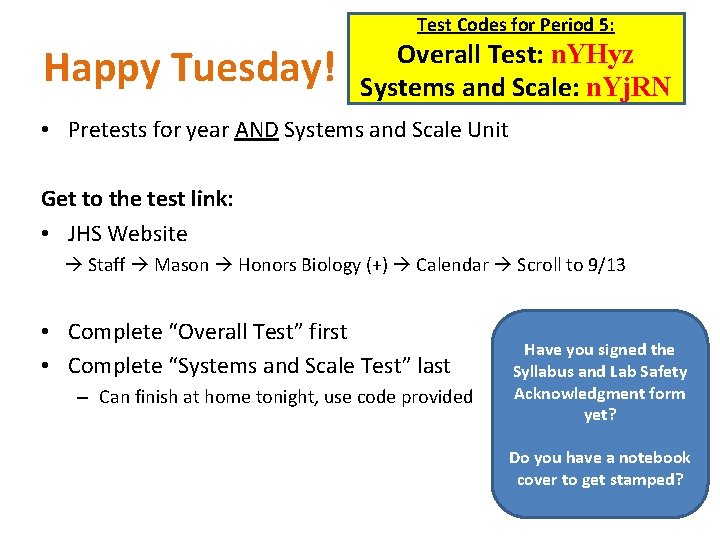 Test Codes for Period 5: Happy Tuesday! Overall Test: n. YHyz Systems and Scale: